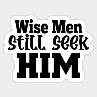 Wise Men Still Seek Him Sticker